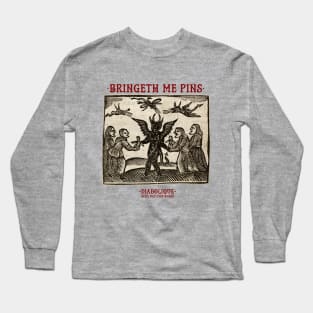 Bringeth Me Pins Long Sleeve T-Shirt